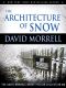 [David Morrell Short Fiction 04] • The Architecture of Snow